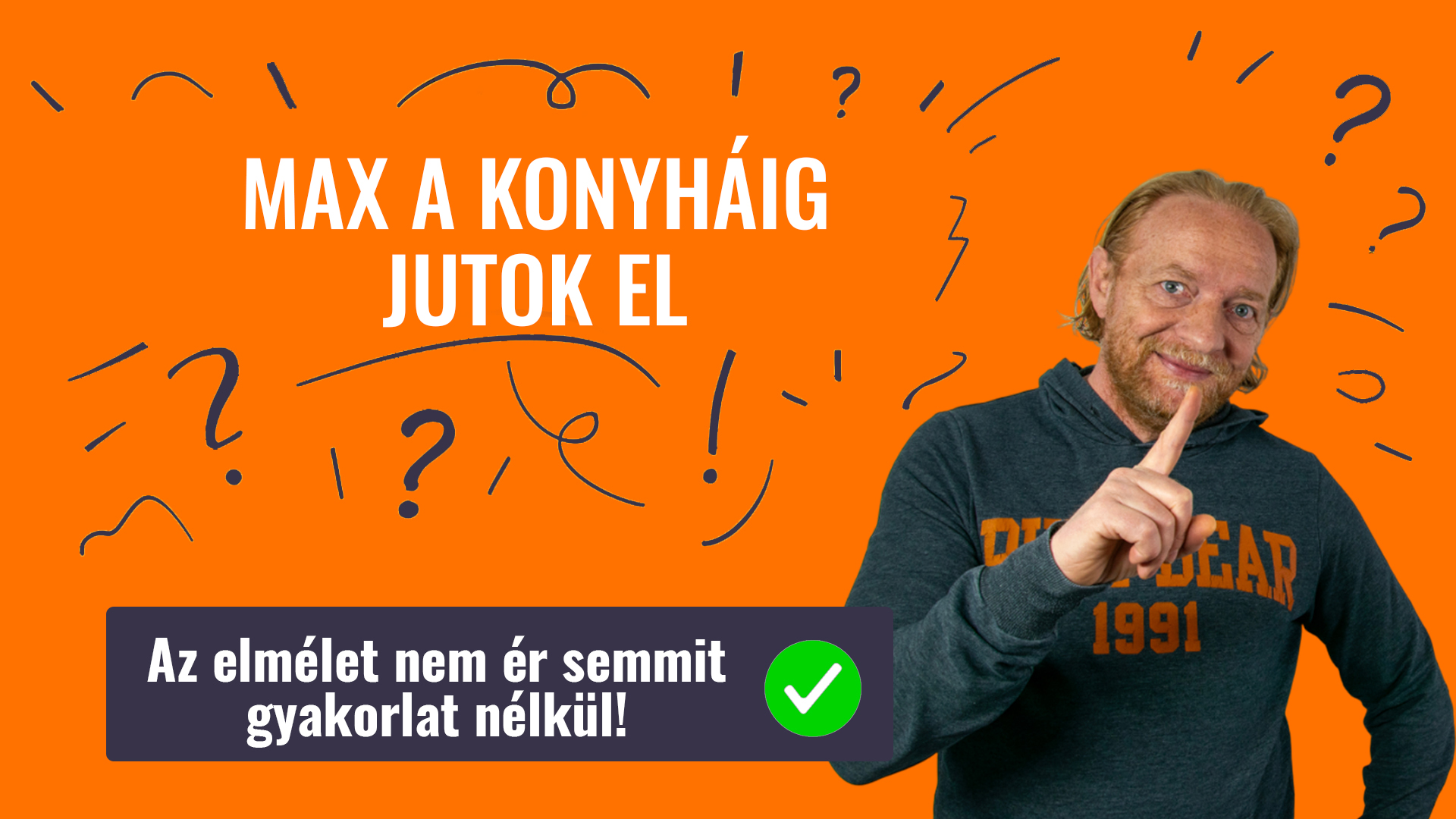 MAX A KONYHÁIG JUTOK EL