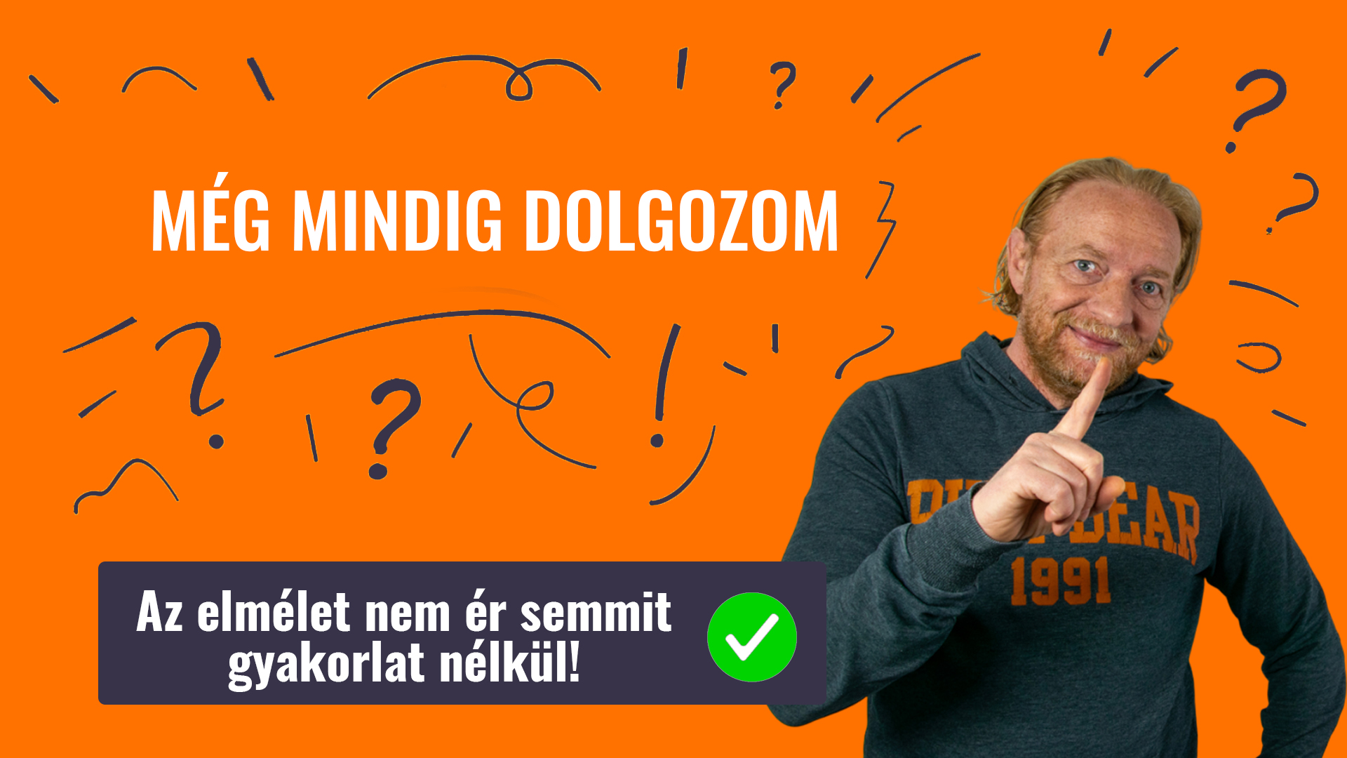 MÉG MINDIG DOLGOZOM