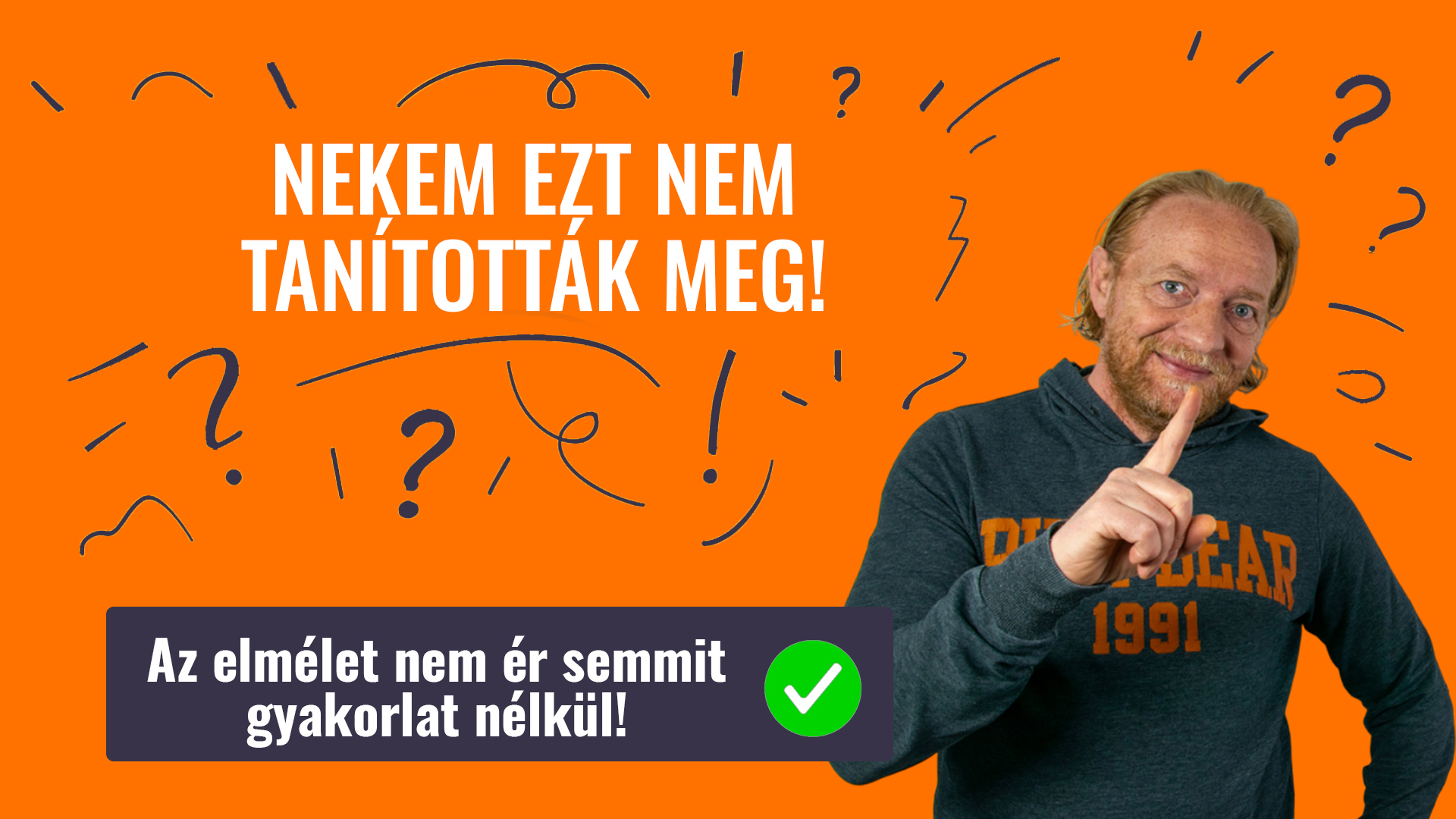 NEKEM EZT NEM TANÍTOTTÁK MEG!