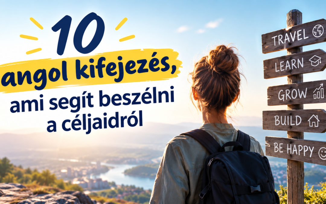 10 angol kifejezés, ami segít beszélni a céljaidról