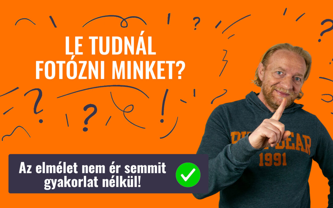 LE TUDNÁL FOTÓZNI MINKET?