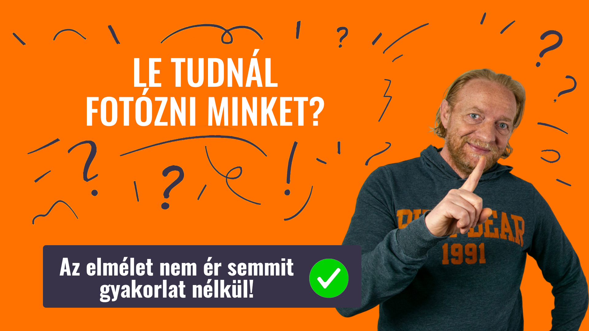 LE TUDNÁL FOTÓZNI MINKET?