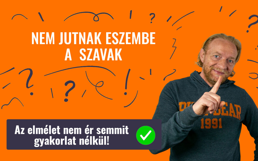 NEM JUTNAK ESZEMBE A SZAVAK